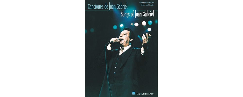 Songs of Juan Gabriel Piano, Vocal and Guitar Chords