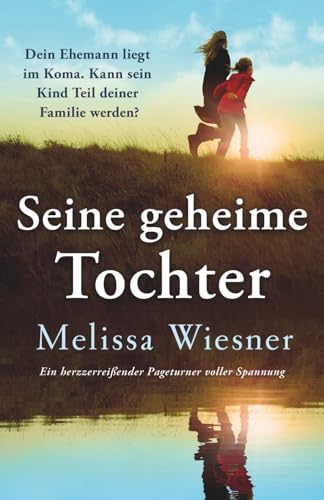 Seine geheime Tochter: Ein herzzerreißender Pageturner voller Spannung