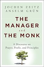 The Manager and the Monk: A Discourse on Prayer, Profit, and Principles