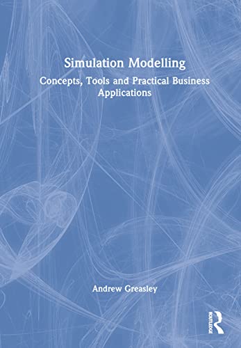 Simulation Modelling: Concepts, Tools and Practical Business Applications view 2