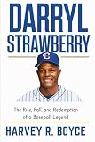 DARRYL STRAWBERRY: The Rise, Fall, and Redemption of a Baseball Legend