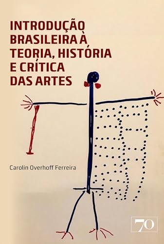 Introdução Brasileira à Teoria, História e Crítica das Artes (Portuguese Edition)
