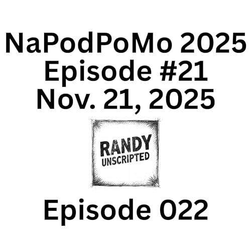 NaPodPoMo 2025 Episode #21 – Nov. 21, 2025 cover art