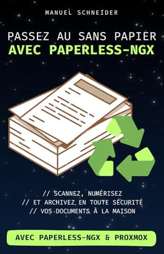 Passez au sans papier avec Paperless-ngx: Scannez, numérisez et archivez en toute sécurité vos documents à la maison. Avec Paperless-ngx & Proxmox.