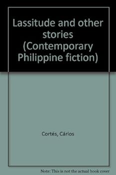Lassitude and Other Stories (Contemporary Philippine fiction)