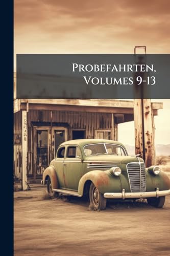 Probefahrten, Volumes 9-13 (German Edition)