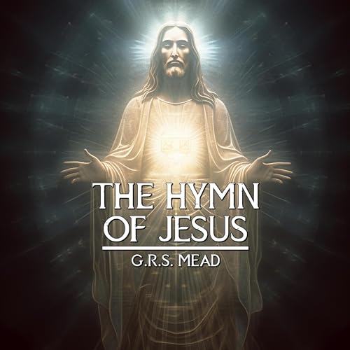 The Hymn of Jesus by G.R.S. Mead episode artwork