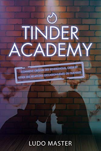 Tinder Academy: Comment séduire les...