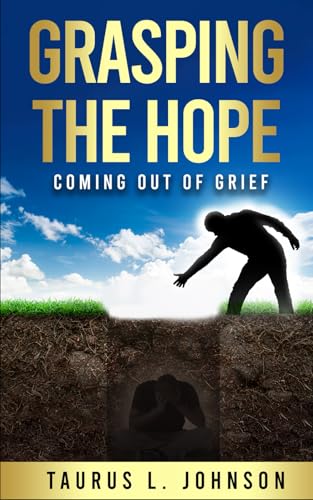 GRASPING THE HOPE: COMING OUT OF GRIEF