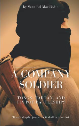 A Company Soldier: Tongs, Tartan, and Tin Pot Battleships