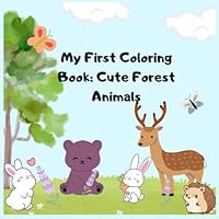 My first coloring book: cute forest animals: colorin pages whit forest animals for children 3-5 B0F63GXXM4 Book Cover