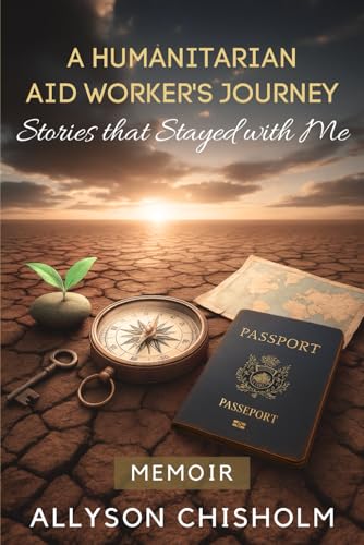 A Humanitarian Aid Worker's Journey: Stories that Stayed with Me