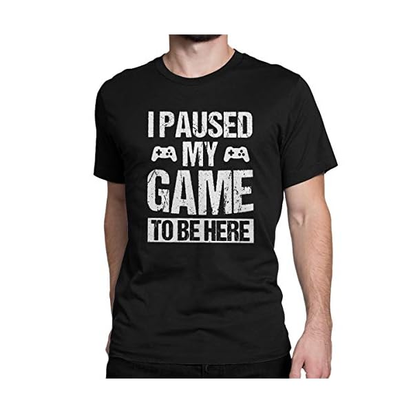 I Paused My Game to Be Here Funny T Shirt Gamer Gaming Player Humor Tees Tops for Men