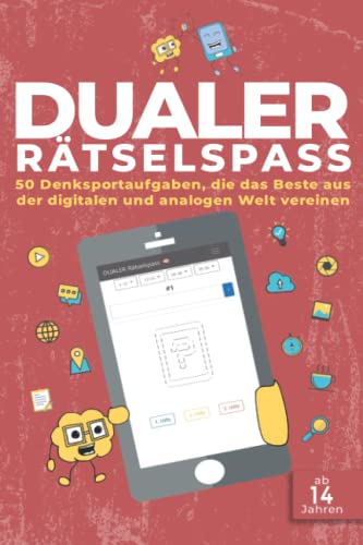 Dualer Rätselspass: 50 Denksportaufgaben, die das Beste aus der digitalen und analogen Welt vereinen