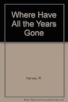 Where Have All the Years Gone 0954408012 Book Cover