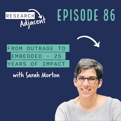 From outrage to embedded: 25 years of impact with Sarah Morton (Episode 86)