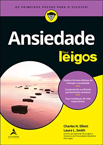 Ansiedade para leigos – 3ª edição: explore formas efetivas de manejar a ansiedade| compreenda e enfrente pensamentos ansiosos| faça mudanças de vida importantes
