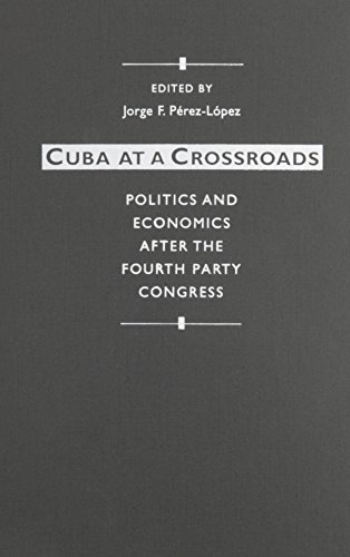 Cuba at a Crossroads: Politics and Economics after the Fourth Party Congress