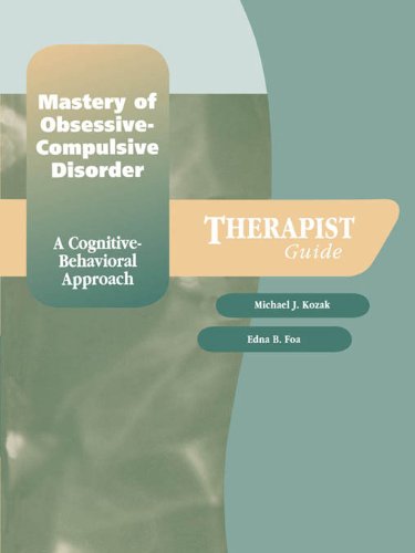 Mastery of Obsessive-Compulsive Disorder: A Cognitive-Behavioral Approach (Treatments That Work)