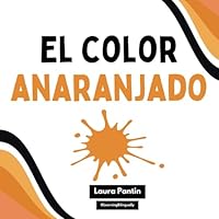El color anaranjado (Spanish Edition) B0CQYF3Y9D Book Cover