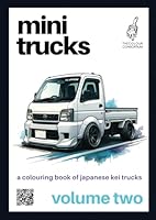 Mini Trucks 2: A Colouring Book of Japanese Kei Trucks Volume Two (Mini Trucks: A Colouring Book Series of Japanese Kei Trucks) B0F628KXRW Book Cover