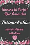  Niemand ist perfekt aber Frauen aus Dessau-Roßlau sind verdammt nah dran: A5 Lustiges Notizbuch für Frauen aus Dessau-Roßlau I Geschenk für Freunde oder die Familie , Kollegen,Dessau-Roßlau