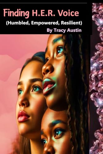 Finding H.E.R. Voice: (Humbled, Empowered, Resilient)