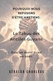 Pourquoi Nous Refusons d’Être HAYTIENS : Le Tabou des Antilles-Guyane: Quand une identité devient une insulte.