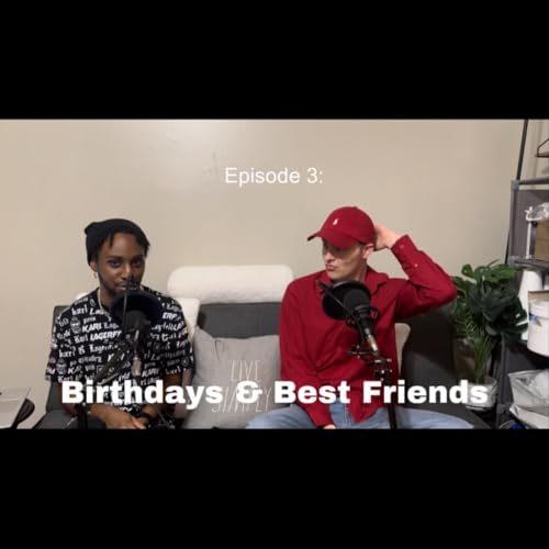 Episode 3: Birthdays & Best Friends