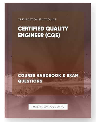 Certified Quality Engineer (CQE) - Course Handbook & Exam Questions