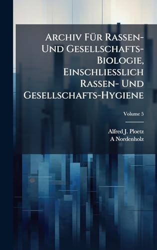 Archiv FÃ1/4r Rassen- Und Gesellschafts-Biologie, Einschliesslich Rassen- Und Gesellschafts-Hygiene