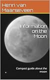 Information on the Moon: Compact guide about the moon (English Edition)