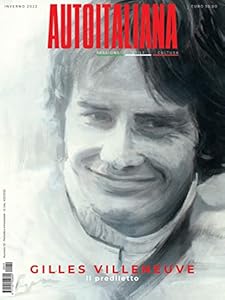 Vedi scheda su Amazon Auto italiana. Passione stile cultura. Gilles Villeneuve. Il prediletto (Vol. 10)