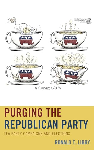 Purging the Republican Party: Tea Party Campaigns and Elections