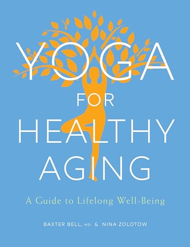 Yoga for Healthy Aging: A Guide to Lifelong Well-B…