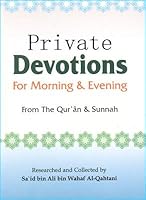 Private Devotions for Morning and Evening from The Qur'an and Sunnah 9960717011 Book Cover