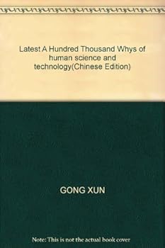 Latest A Hundred Thousand Whys of human science and technology(Chinese Edition)
