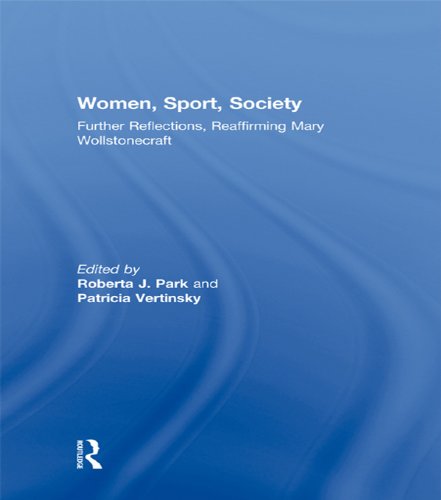 Women, Sport, Society: Further Reflections, Reaffirming Mary Wollstonecraft (Sport in the Global Society - Historical Perspectives)