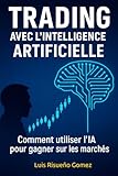 Trading avec l'intelligence artificielle: Comment utiliser l'IA pour gagner sur les marchés