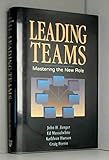 Leading Teams: Mastering the New Role