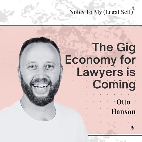 Season 13, Episode 2: The Gig Economy for Lawyer is Coming (ft. Otto Hanson)