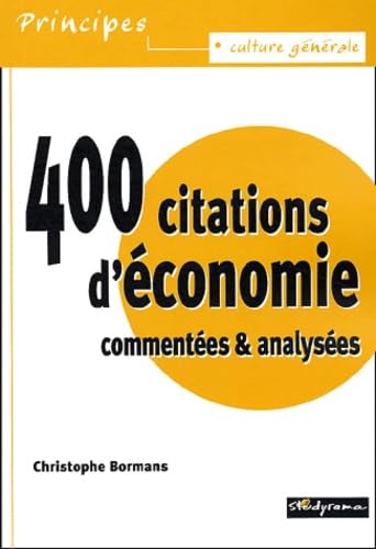 400 citations d'économie: Commentées et analysées