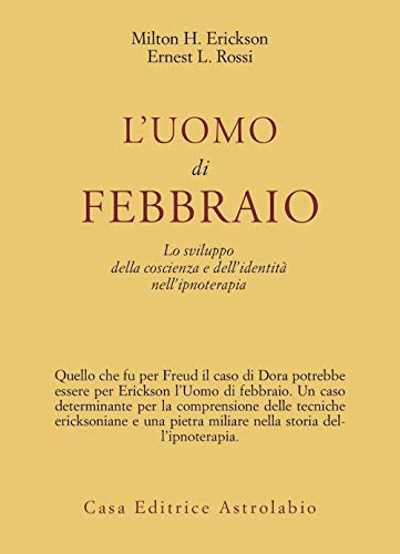 L'Uomo Di Febbraio. Lo Sviluppo Della Coscienza E Dell'Identità Nell'Ipnoterapia