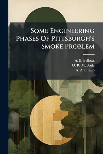 Some Engineering Phases Of Pittsburgh's Smoke Problem