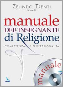 Manuale dell'insegnante di religione. Competenza e professionalità. Con CD-ROM (Pedagogia religiosa)