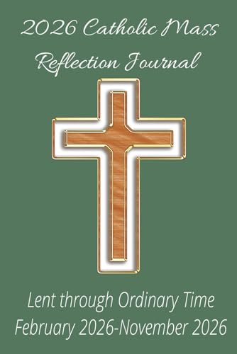 2026 Catholic Mass Reflective Journal: Lent through Ordinary time (February 2026-November 2026) Prayer notebook, Mass Planner, Mass Notebook, Bible ... Youth Groups, Family Devotions, Large Print 2026 Catholic Mass Reflective Journal: Lent through Ordinary time (February 2026-November 2026) Prayer notebook, Mass Planner, Mass Notebook, Bible ... Youth Groups, Family Devotions, Large Print