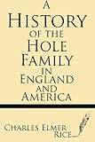 A History of the Hole Family in England and America