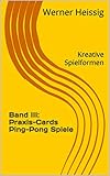  Band III: Praxis-Cards Ping-Pong Spiele: Kreative Spielformen (German Edition)
