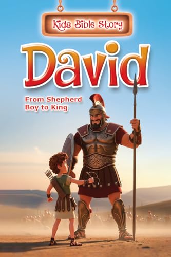 Kids Bible Story David From Shepherd Boy To King: Bible Story Book for Kids Ages 3-10, 3D Illustrated with Consistent Characters