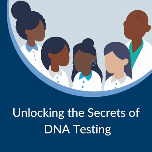 Unlocking the Secrets of DNA Testing